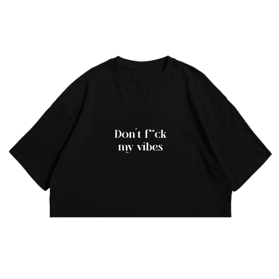 Camiseta - Don´t f**ck my vibes